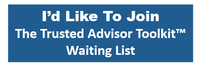 I'd Like To Join The Trusted Advisor Toolkit™ Waiting List - Public Image